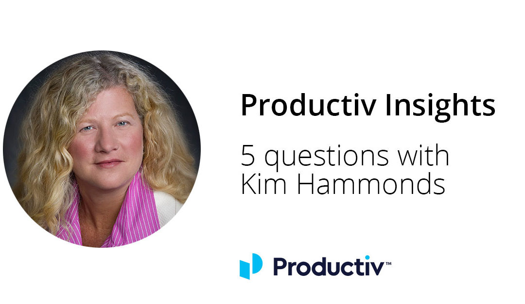 Productiv Insights: Five Questions With Kim Hammonds