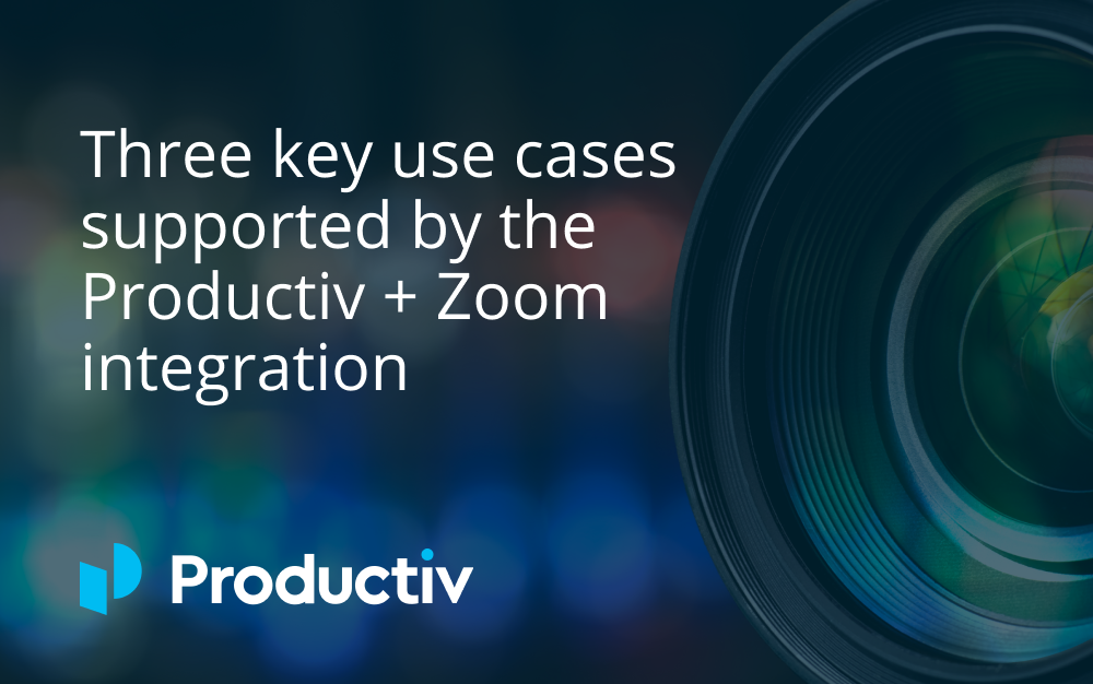 Three key use cases supported by the Productiv + Zoom integration
