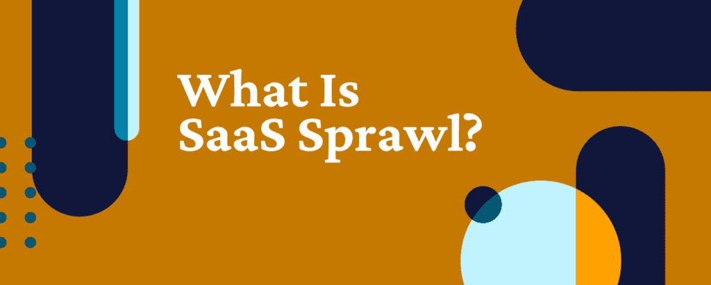 What Is SaaS Sprawl?