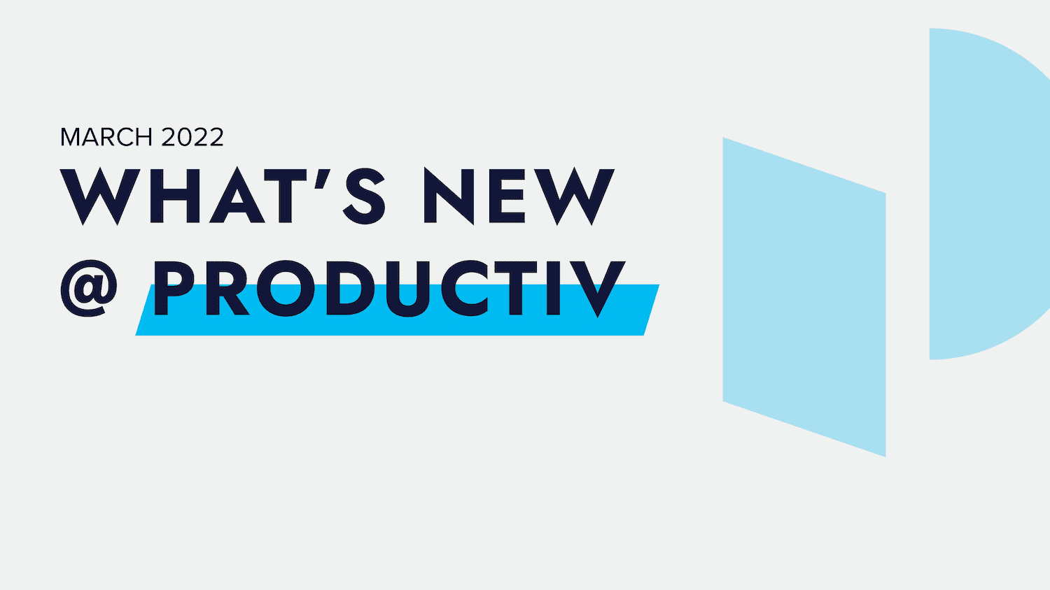 Productiv Customer Newsletter: March 2022