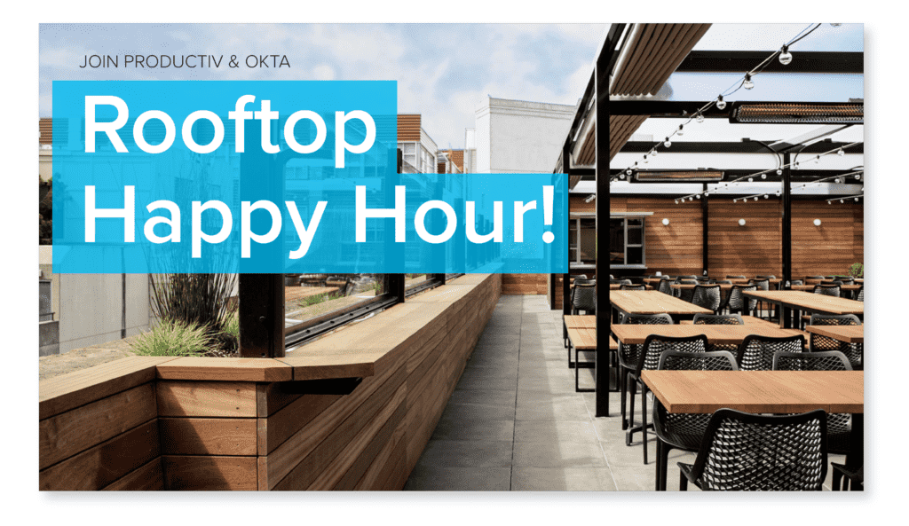 Join Productiv and Okta for a rooftop happy hour in San Francisco