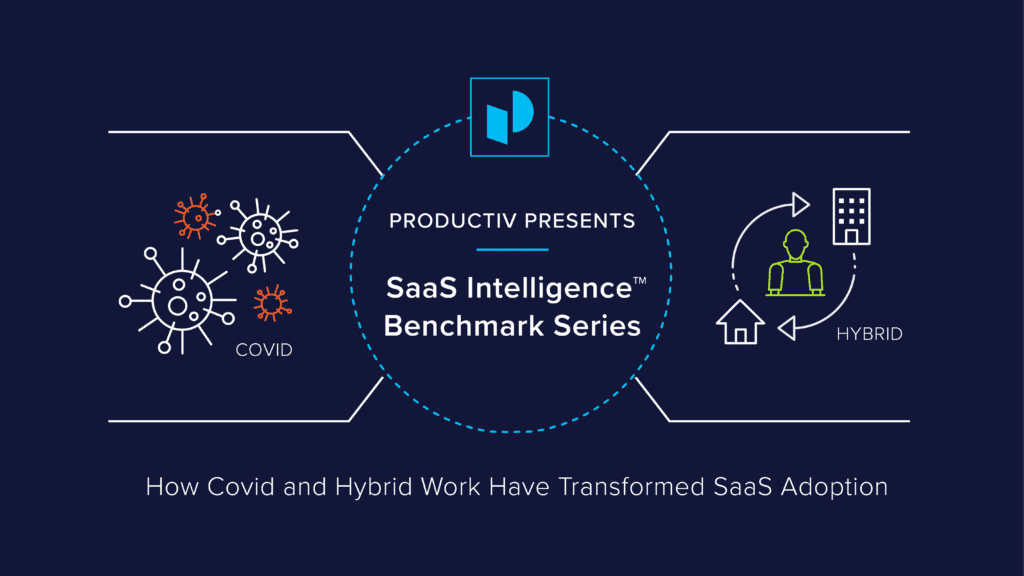 SaaS Intelligence Benchmark Series: How Covid and Hybrid Work Have Transformed SaaS Adoption