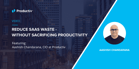 Reduce SaaS Waste – Without Sacrificing Productivity