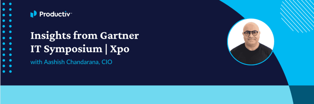 Insights from Gartner IT Symposium | Xpo with Productiv CIO