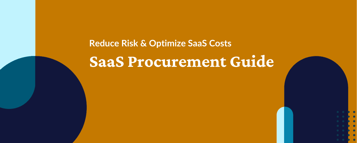 How SaaS Procurement Teams Can Reduce Risk and Optimize SaaS Costs
