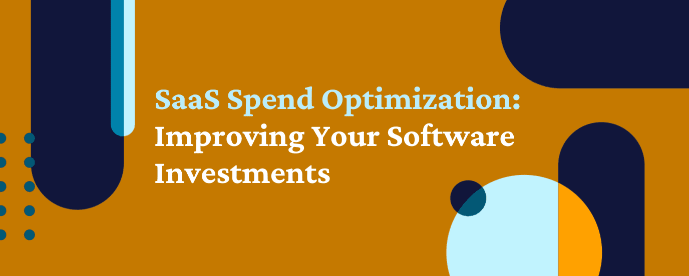 SaaS Spend Optimization: Improving Your Software Investments