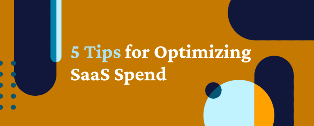 Five tips for optimizing SaaS spend