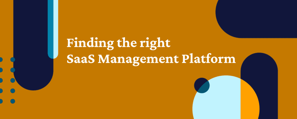 Finding the right SaaS Management Platform