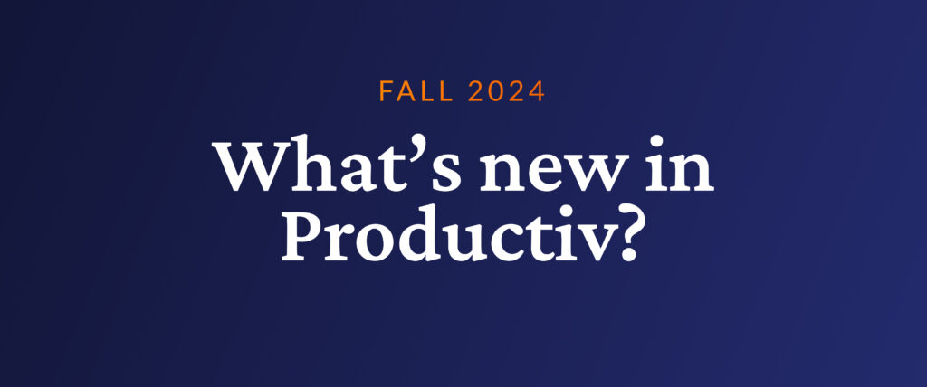 Image reads "Fall 2024 - What's new in Productiv"