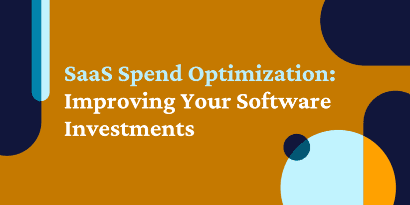 SaaS Spend Optimization: Improving Your Software Investments