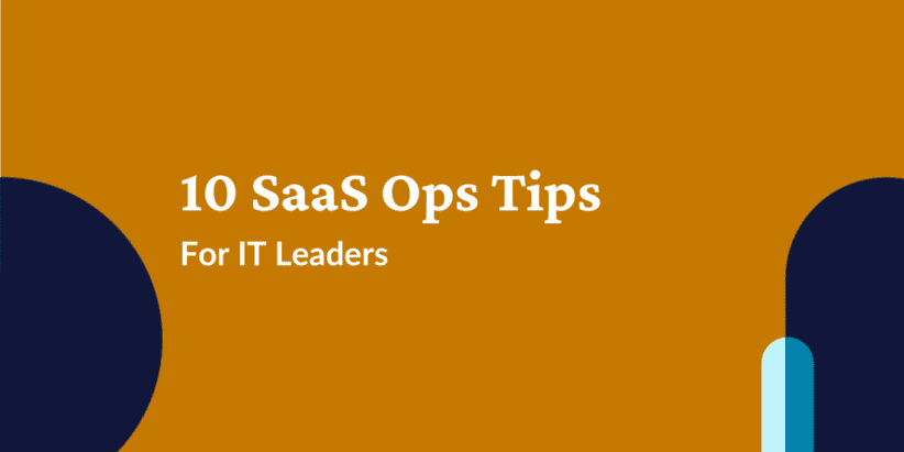 10 SaaS Ops Tips for IT Leaders