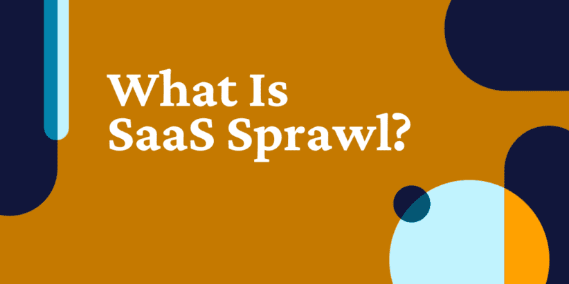 What Is SaaS Sprawl?