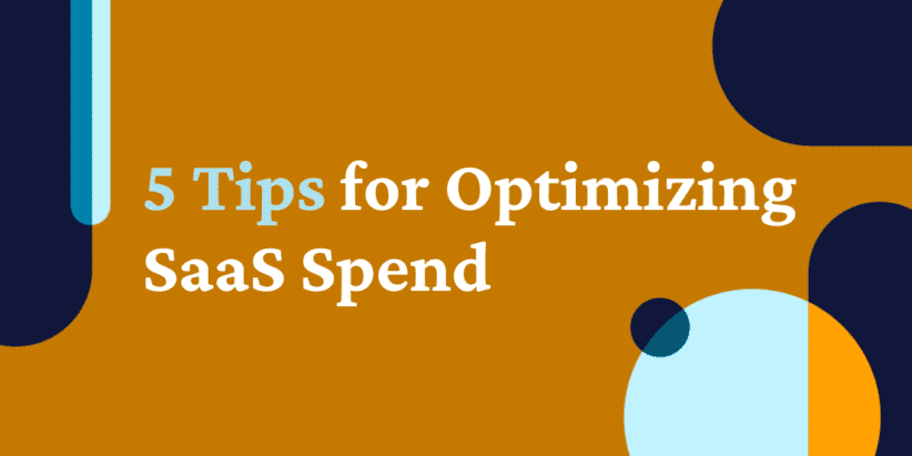 Five tips for optimizing SaaS spend