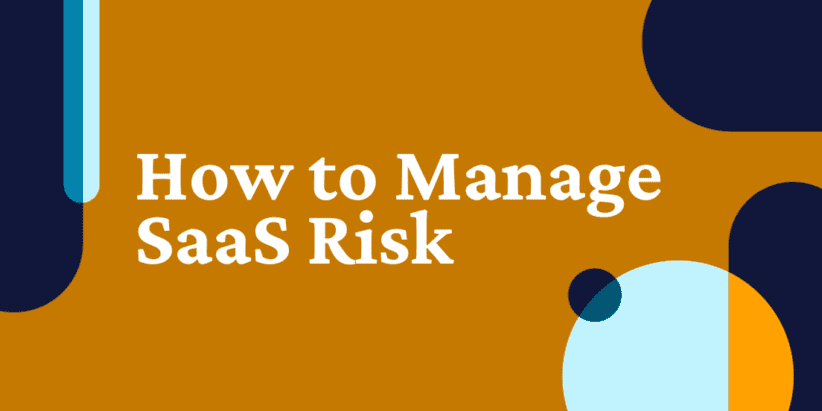 How to manage SaaS risk: SaaS risk management